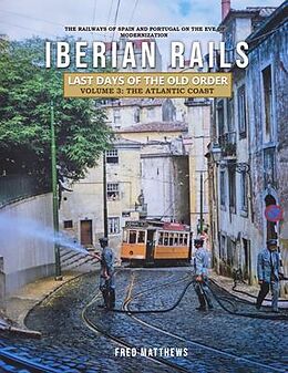 eBook (epub) Iberian Rails - Last Days of the Old Order Volume. 3 de Fred Matthews