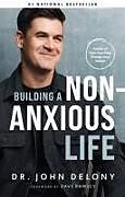 Fester Einband Building a Non-Anxious Life von John Delony