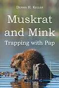 E-Book (epub) Muskrat and Mink von Dennis H. Keller