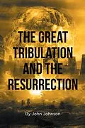 E-Book (epub) The Great Tribulation and the Resurrection von John Johnson