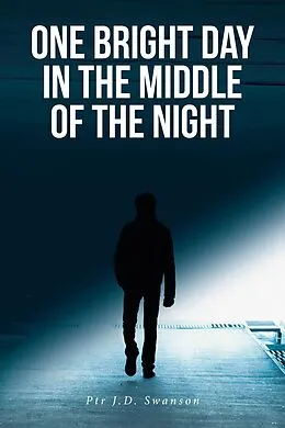 E-Book (epub) One Bright Day in the Middle of the Night von Ptr J. D. Swanson