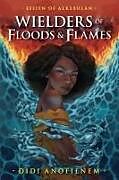 Livre Relié Wielders of Floods and Flames de Didi Anofienem