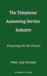 eBook (epub) The Telephone Answering Service Industry de Peter Lyle DeHaan