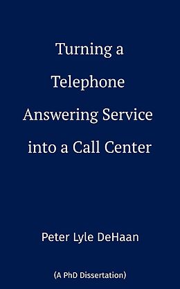 eBook (epub) Turning a Telephone Answering Service into a Call Center de Peter Lyle DeHaan