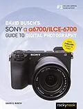 E-Book (pdf) David Busch's Sony Alpha a6700/ILCE-6700 Guide to Digital Photography von David D. Busch