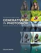 Couverture cartonnée The Practical Guide to Using Generative AI in Photoshop de Colin Smith