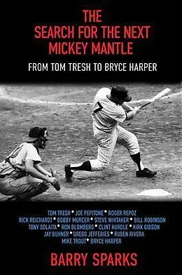 E-Book (epub) The Search for the Next Mickey Mantle von Barry Sparks