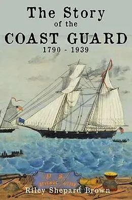 E-Book (epub) The Story of the Coast Guard von Riley Brown