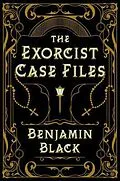 ePUB The Exorcist Case Files von Benjamin Black