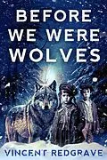 E-Book (epub) Before we were Wolves von Vincent Redgrave