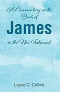 E-Book (epub) A Commentary on the Book of James in the New Testament von Loyce C. Collins