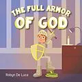 E-Book (epub) The Full Armor of God von Robyn de Luca