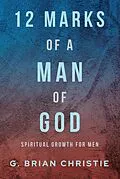 E-Book (epub) 12 Marks of a Man of God von G. Brian Christie