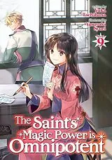 Kartonierter Einband The Saint's Magic Power is Omnipotent (Light Novel) Vol. 9 von Yuka Tachibana, Yasuyuki Syuri