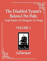 Kartonierter Einband The Disabled Tyrant's Beloved Pet Fish: Canji Baojun De Zhangxin Yu Chong (Novel) Vol. 1 von Xue Shan Fei Hu, Ryoplica, Changle