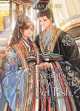 Kartonierter Einband The Disabled Tyrant's Beloved Pet Fish: Canji Baojun De Zhangxin Yu Chong (Novel) Vol. 3 von Xue Shan Fei Hu, Ryoplica, Changle