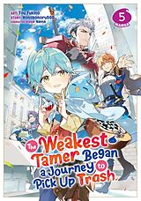 Kartonierter Einband The Weakest Tamer Began a Journey to Pick Up Trash (Manga) Vol. 5 von Honobonoru500, Tou Fukino, Nama