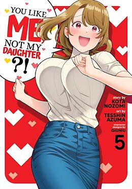 Couverture cartonnée You Like Me, Not My Daughter?! (Manga) Vol. 5 de Kota Nozomi, Tesshin Azuma, Giuniu