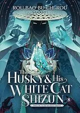 Kartonierter Einband The Husky and His White Cat Shizun: Erha He Ta De Bai Mao Shizun (Novel) Vol. 8 von Bao Bu Chi Rou Rou