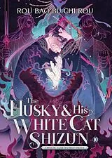 Kartonierter Einband The Husky and His White Cat Shizun: Erha He Ta De Bai Mao Shizun (Novel) Vol. 10 von Bao Bu Chi Rou Rou