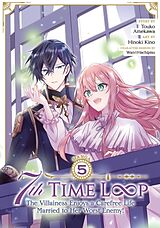 Couverture cartonnée 7th Time Loop: The Villainess Enjoys a Carefree Life Married to Her Worst Enemy! (Manga) Vol. 5 de Touko Amekawa, Hinoki Kino, Wan Hachipisu