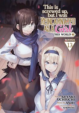 Couverture cartonnée This Is Screwed Up, but I Was Reincarnated as a GIRL in Another World! (Manga) Vol. 13 de Ashi, Keyaki Uchiuchi, Kaoming