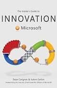 Livre Relié The Insider's Guide to Innovation at Microsoft de Dean Carignan, Joann Garbin