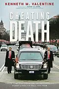 E-Book (epub) Cheating Death:Three-Time Presidential Secret Service Agent Lives to Tell You How von Kenneth M. Valentine