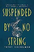 Kartonierter Einband Suspended by No String von Peter Himmelman