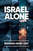 Couverture cartonnée Israel Alone de Bernard-Henri Levy