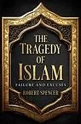 Fester Einband The Tragedy of Islam von Robert Spencer