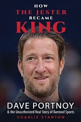 E-Book (epub) How the Jester Became King: Dave Portnoy and the Unauthorized Real Story of Barstool Sports von Charlie Stanton