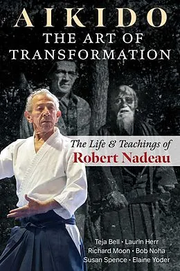 E-Book (epub) Aikido: The Art of Transformation von Teja Bell, Laurin Herr, Richard Moon