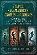 Kartonierter Einband Sylphs, Salamanders, Gnomes, and Undines von William R Mistele