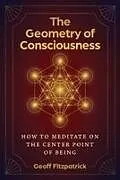 Kartonierter Einband The Geometry of Consciousness von Geoff Fitzpatrick