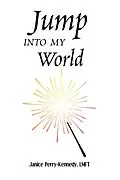 E-Book (epub) Jump Into My World von Janice Perry-Kennedy Lmft
