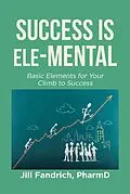 E-Book (epub) Success is Ele-MENTAL von Jill Fandrich Pharmd