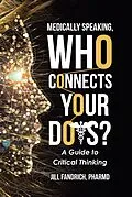 E-Book (epub) Medically Speaking, Who Connects Your Dots? von Jill Fandrich Pharmd