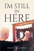 E-Book (epub) I'm Still In Here von Jan Matthews Gardner