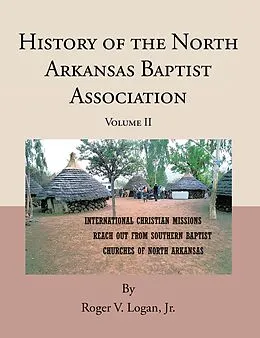 E-Book (epub) History of the North Arkansas Baptist Association von Roger V. Logan