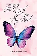 E-Book (epub) The Cry of My Heart von Kris Bertolini