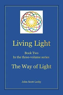 E-Book (epub) Living Light Book Two In the three-volume series The Way of Light von John Scott Lecky