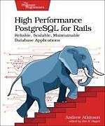 Couverture cartonnée High Performance PostgreSQL for Rails de Andrew Atkinson