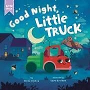 Reliure en carton indéchirable Good Night, Little Truck de Clever Publishing, Elena Ulyeva