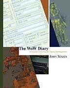 Fester Einband The Wow Diary: A Journal of Computer Game Development [Second Edition] von John Staats