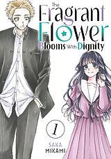 Kartonierter Einband The Fragrant Flower Blooms With Dignity 1 von Saka Mikami