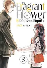 Kartonierter Einband The Fragrant Flower Blooms With Dignity 8 von Saka Mikami