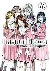 Kartonierter Einband The Fragrant Flower Blooms With Dignity 10 von Saka Mikami
