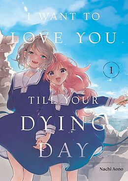 Broché I Want to Love You Till Your Dying Day 1 de Nachi Aono