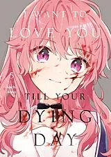 Kartonierter Einband I Want to Love You Till Your Dying Day 5 von Nachi Aono